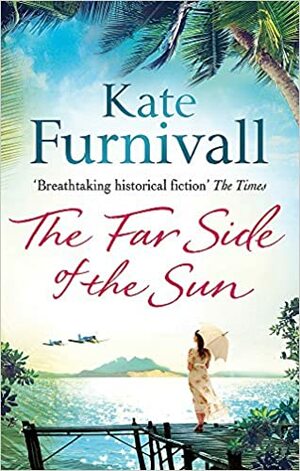 The Far Side of the Sun: An epic story of love, loss and danger in paradise . . . by Kate Furnivall