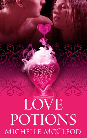 Love Potions by Michelle McCleod