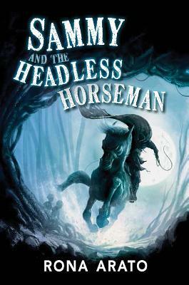 Sammy and the Headless Horseman by Rona Arato