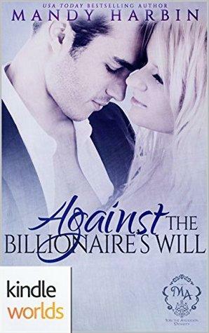 Against the Billionaire's Will by Mandy Harbin