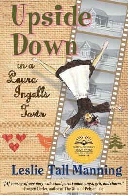 Upside Down in a Laura Ingalls Town by Leslie Tall Manning