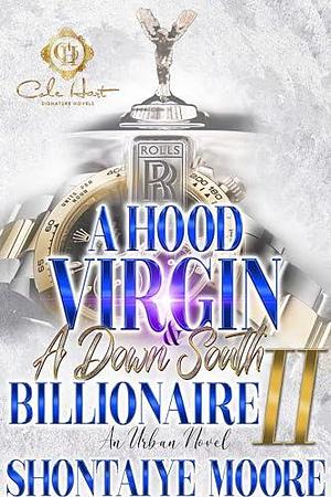 A Hood Virgin & A Down South Billionaire 2: An African American Romance by Shontaiye Moore, Shontaiye Moore