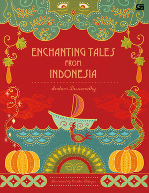 Enchanting Tales From Indonesia by Andari Deswandhy