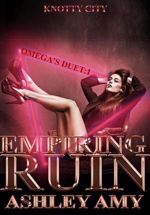 Empiring Ruin by Ashley Amy