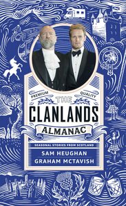 The Clanlands Almanac: Seasonal Stories from Scotland by Graham McTavish, Sam Heughan