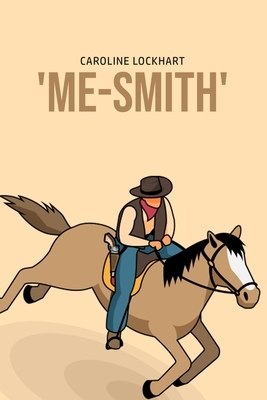 'Me-Smith' by Caroline Lockhart