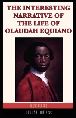 The Interesting Narrative of the Life of Olaudah Equiano: Illustrated by Olaudah Equiano