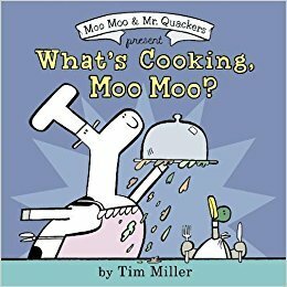 What's Cooking, Moo Moo? by Tim Miller