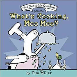 What's Cooking, Moo Moo? by Tim Miller