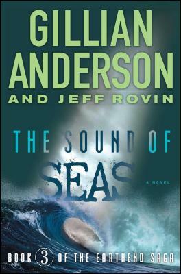 The Sound of Seas, Volume 3: Book 3 of the Earthend Saga by Gillian Anderson, Jeff Rovin
