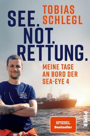 See. Not. Rettung. Meine Tage an Bord der SEA-EYE 4 by Tobias Schlegl