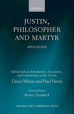 Justin, Philosopher and Martyr: Apologies by 