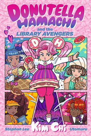 Donutella Hamachi and the Library Avengers by Stephan Lee, Kim Chi