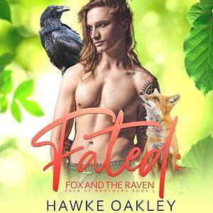 Fated: Fox and the Raven by Hawke Oakley