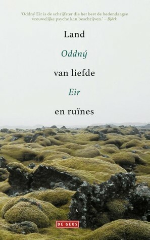 Land van liefde en ruïnes by Oddný Eir, Kim Liebrand