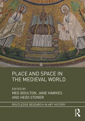 Place and Space in the Medieval World by 