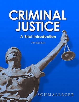Criminal Justice: A Brief Introduction Value Package (Includes Careers in Criminal Justice CD-ROM) by Frank J. Schmalleger