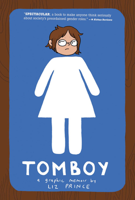 Tomboy: A Graphic Memoir by Liz Prince