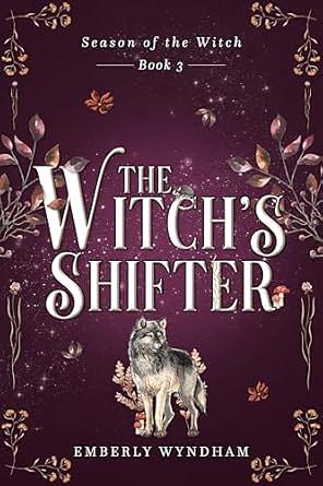 The Witch's Shifter: A Cozy Witch Romance by Emberly Wyndham