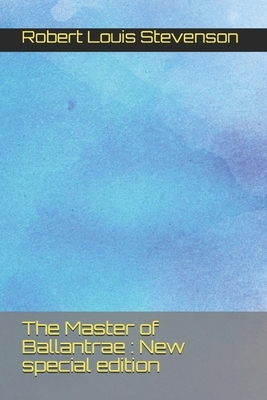 The Master of Ballantrae: New special edition by Robert Louis Stevenson