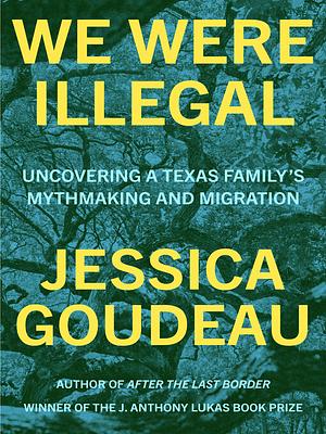 We Were Illegal by Jessica Goudeau