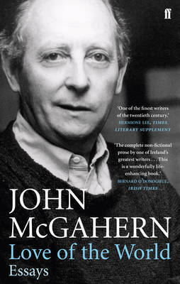 Love of the World: Essays by John McGahern