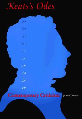 Keat's Odes and Contemporary Criticism by James O'Rourke