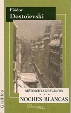 Niétoschka Nezvánova/ Noches blancas by Fyodor Dostoevsky