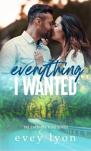 Everything I Wanted by Evey Lyon