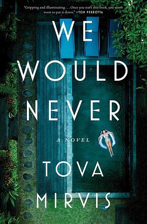 We Would Never: A Novel by Tova Mirvis