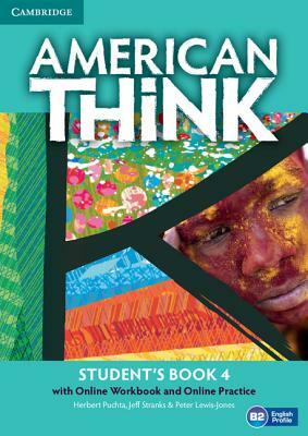 American Think Level 4 Student's Book with Online Workbook and Online Practice by Herbert Puchta, Jeff Stranks, Peter Lewis-Jones