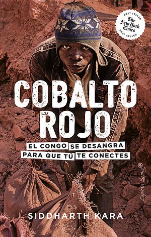 Cobalto rojo - El Congo se desangra para que tú te conectes by Siddarth Kara