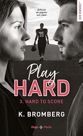 Play Hard Tome 3 - Hard to score by K. Bromberg