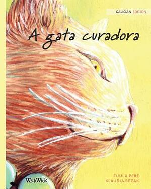 A gata curadora: Galician Edition of The Healer Cat by Tuula Pere