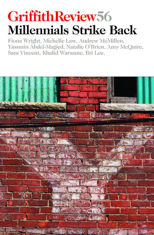 Griffith Review 56: Millennials Strike Back by Julianne Schultz, Jerath Head