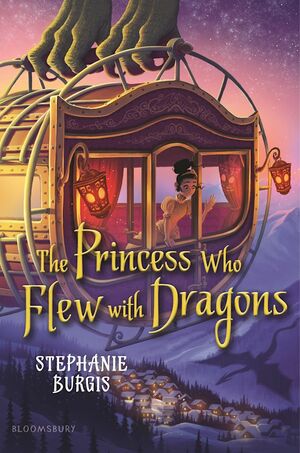 The Princess Who Flew with Dragons by Stephanie Burgis