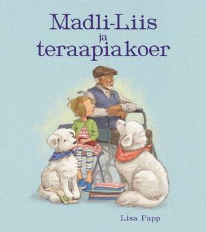 Madli-Liis ja teraapiakoer by Lisa Papp, Mari Klein