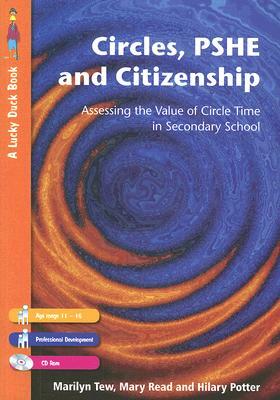 Circles, PSHE and Citizenship: Assessing the Value of Circle Time in Secondary School [With CDROM] by Hilary Potter, Marilyn Tew, Mary Read