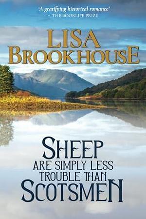 Sheep Are Simply Less Trouble Than Scotsmen by Lisa Brookhouse, Lisa Brookhouse