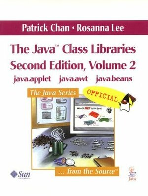 The Java(tm) Class Libraries, Volume 2: Java.Applet, Java.AWT, Java.Beans by Patrick Chan, Rosanna Lee