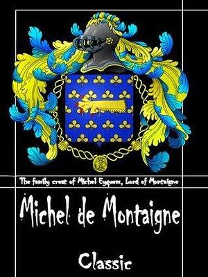 Apology Of Raimond De Sebonde by Michel de Montaigne, Michel de Montaigne, Charles Cotton