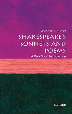 Shakespeare's Sonnets and Poems: A Very Short Introduction by Jonathan F. S. Post