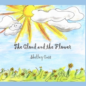 The Cloud and the Flower: Book Four in the Sleep Sweet Series by Shelley Cass