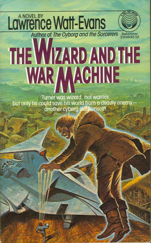The Wizard and the War Machine by Lawrence Watt-Evans