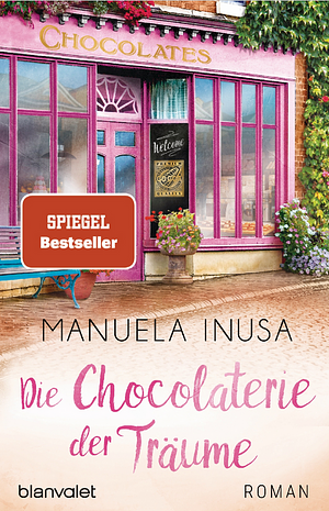 Die Chocolaterie der Träume by Manuela Inusa