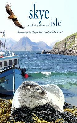 Skye (Exploring The Misty Isle) by John Bailey, Tina Bailey