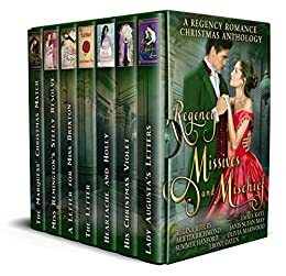 Regency Missives and Mischief: A Regency Romance Christmas Anthology by Olivia Marwood, Arietta Richmond, Regina Jeffers, Janis Susan May, Ebony Oaten, Summer Hanford, Emma Kaye