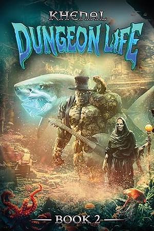 Dungeon Life 2: An Isekai LitRPG: Dungeon Life, Book 2 by Khenal