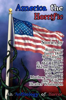 America the Horrific: An Anthology of Horror by Mae Empson, Ann Gimpel, James Door