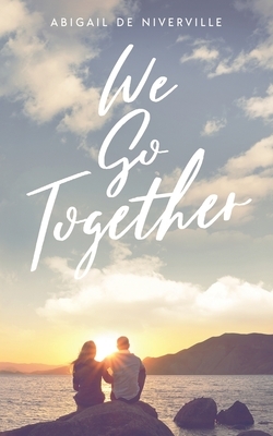 We Go Together by Abigail de Niverville